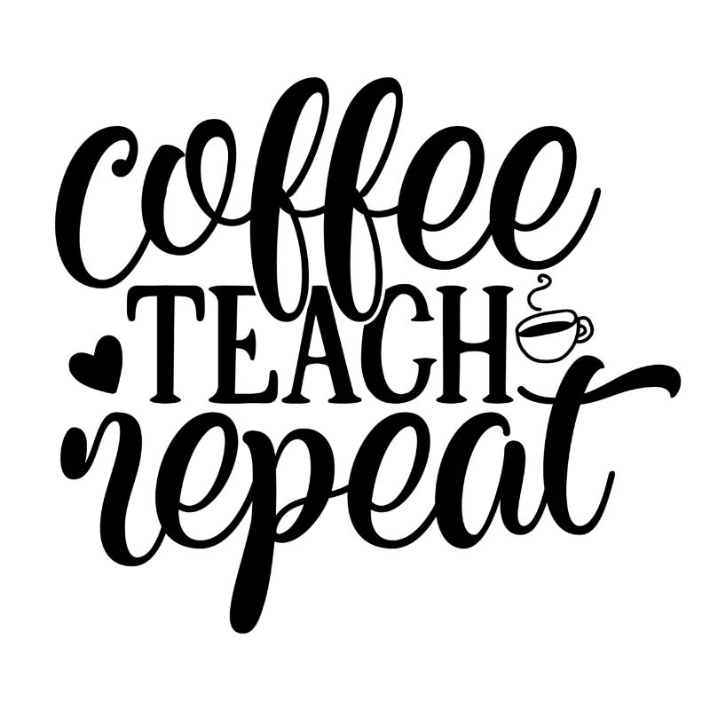 Coffee Teach Repeat