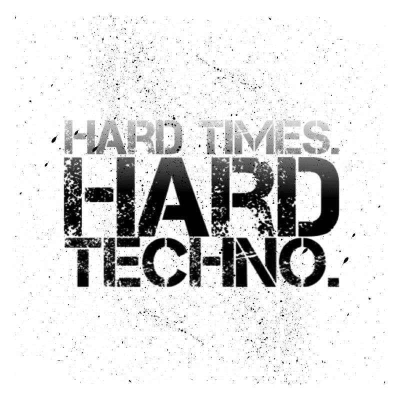 Hard times hard techno