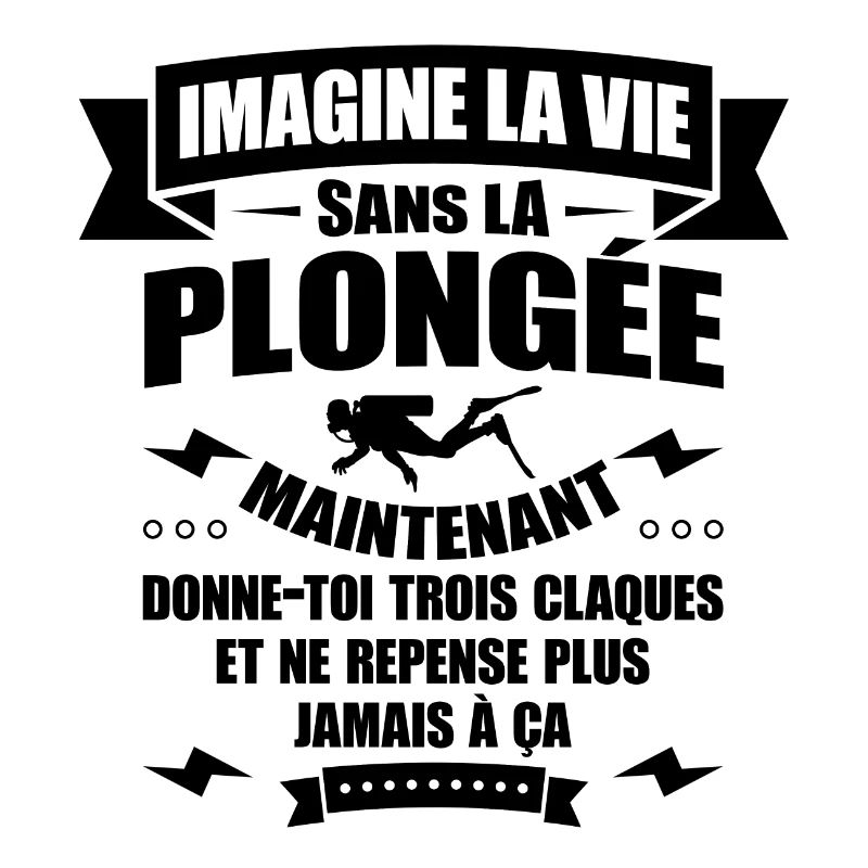 IMAGINE LA VIE SANS LA PLONGÉE