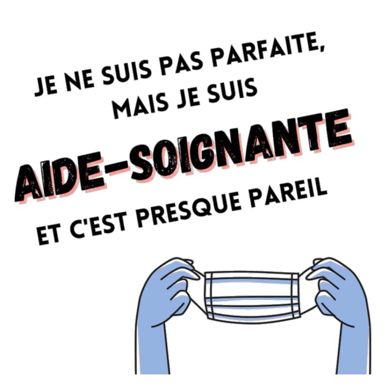 Je ne suis pas parfaite je suis aide-soignante