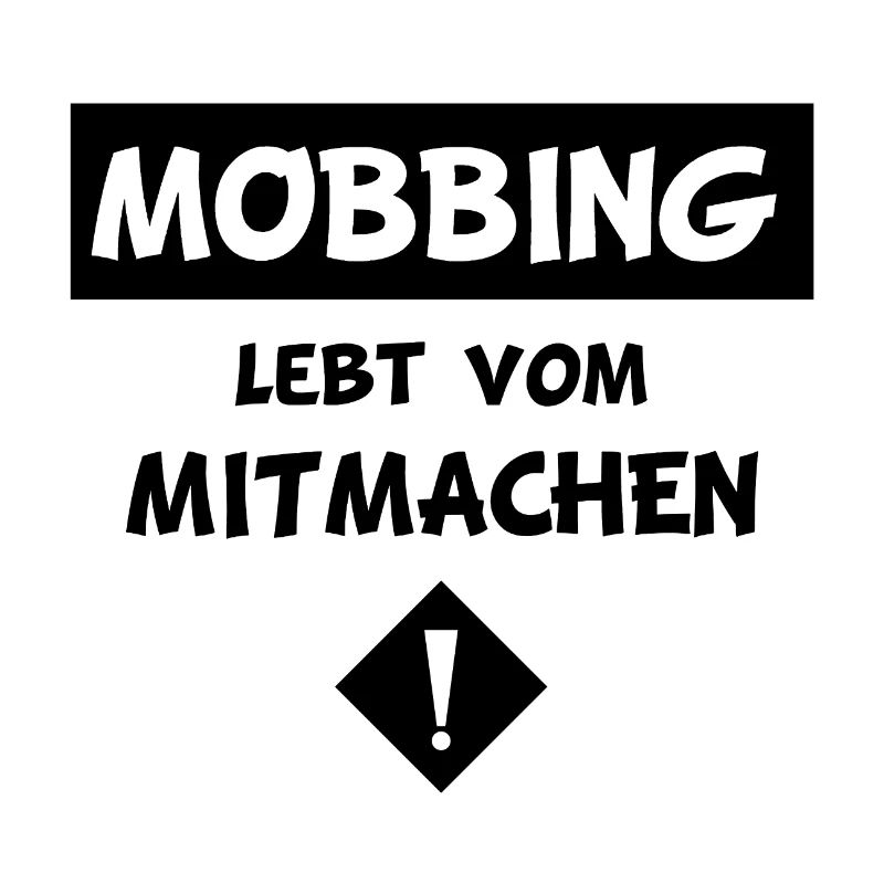 MOBBING LEBT VOM MITMACHEN