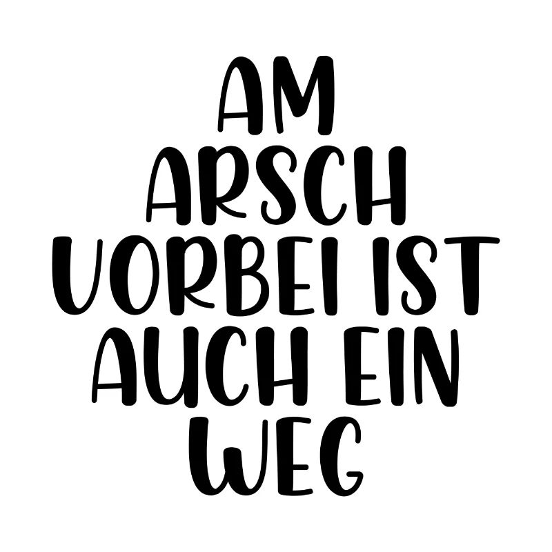 Am Arsch vorbei ist auch ein weg
