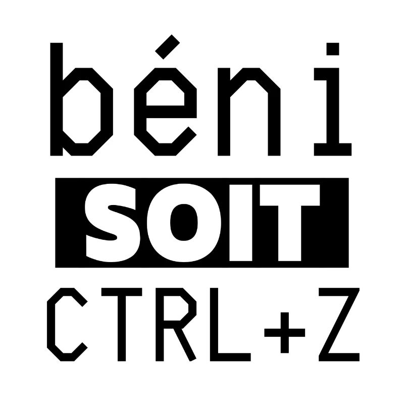 Béni soit CTRL+Z. Nerd humour geek informatique PC
