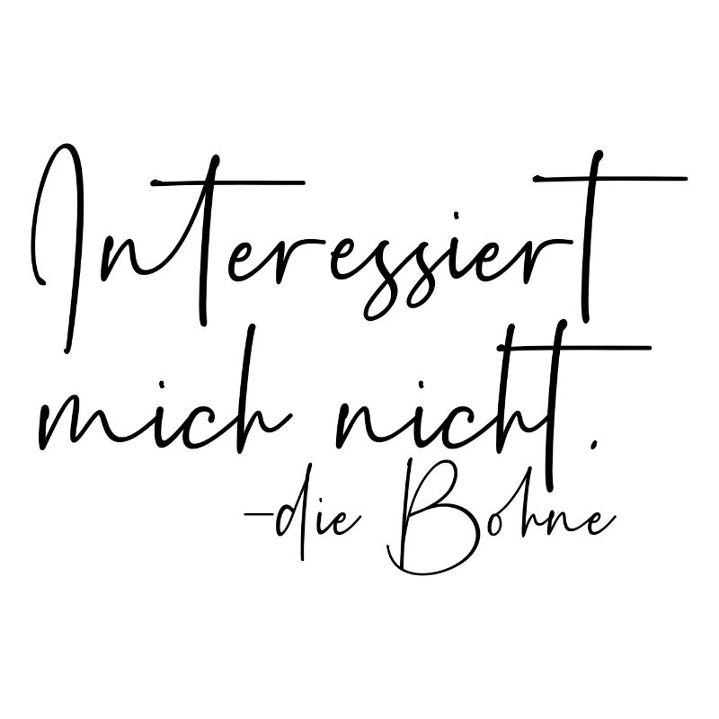 Interessiert mich nicht die Bohne
