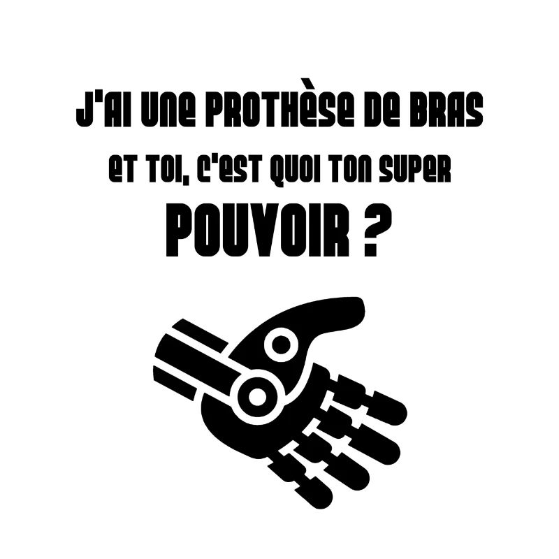 J'ai une prothèse de bras