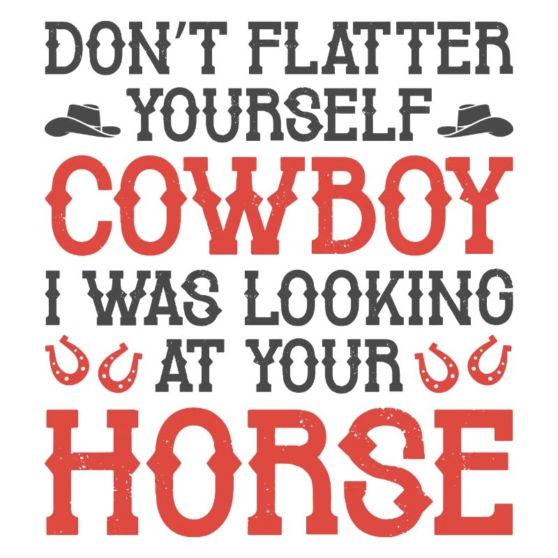 Schmeicheln Sie sich nicht Cowboy