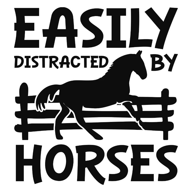 Easily Distracted By Horses