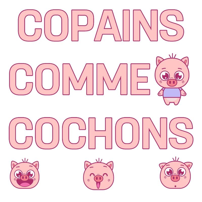 COPAINS COMME COCHONS
