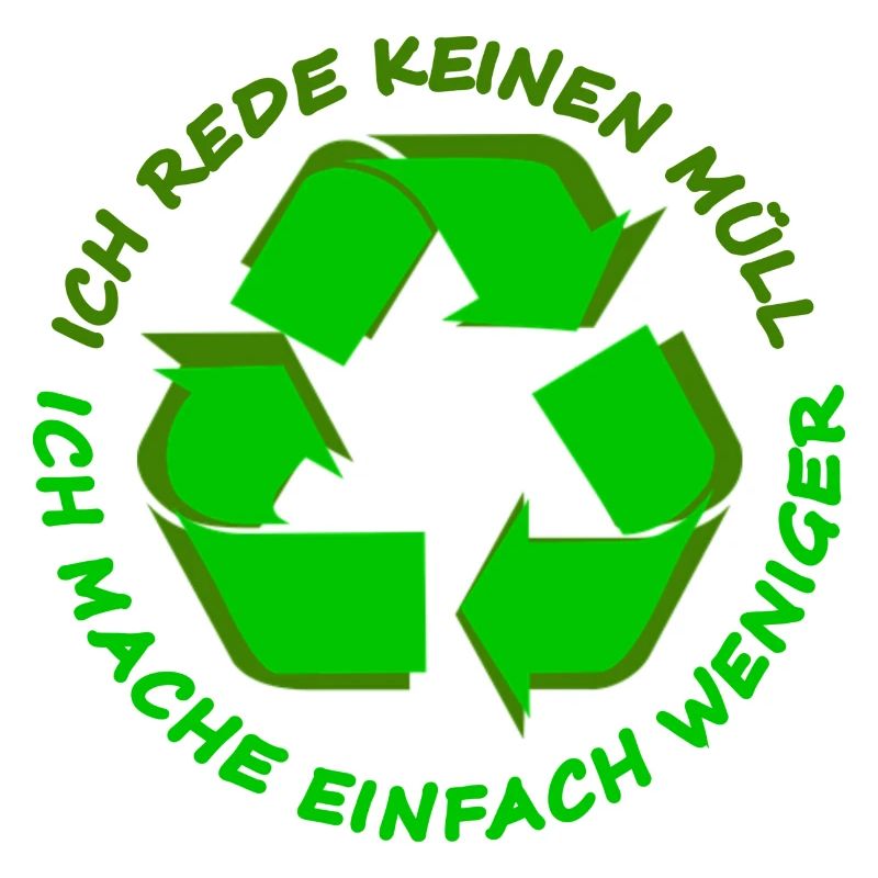 Ich rede keinen Müll Ich mache einfach weniger