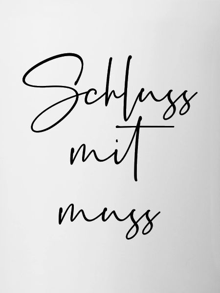 Schluss mit muss