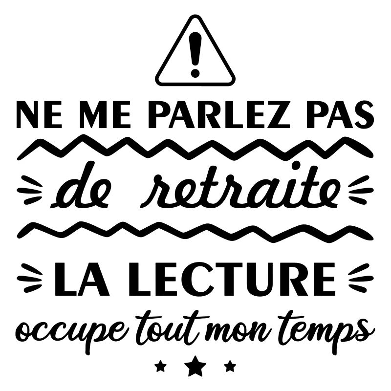 Ne me parlez pas de retraite lecture, lire