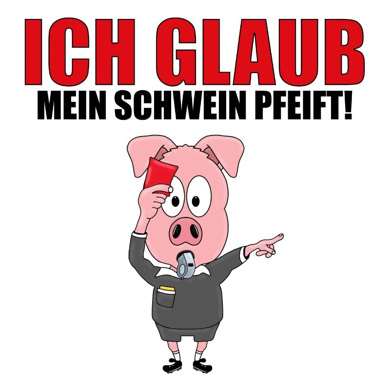 ICH GLAUB MEIN SCHWEIN PFEIFT! - SCHIEDSRICHTER