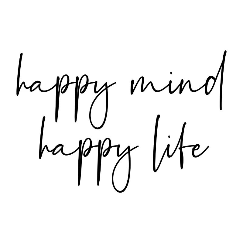 Happy mind happy life