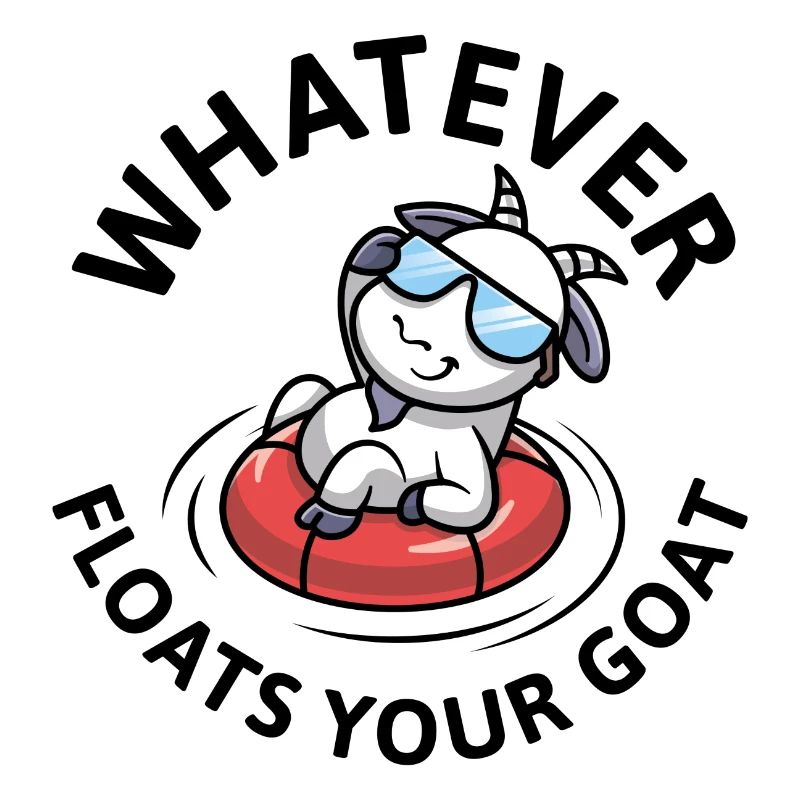 Whatever Floats Your Goat