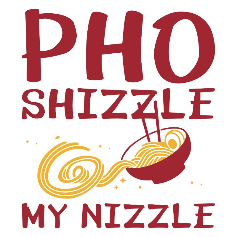 Pho Shizzle My Nizzle