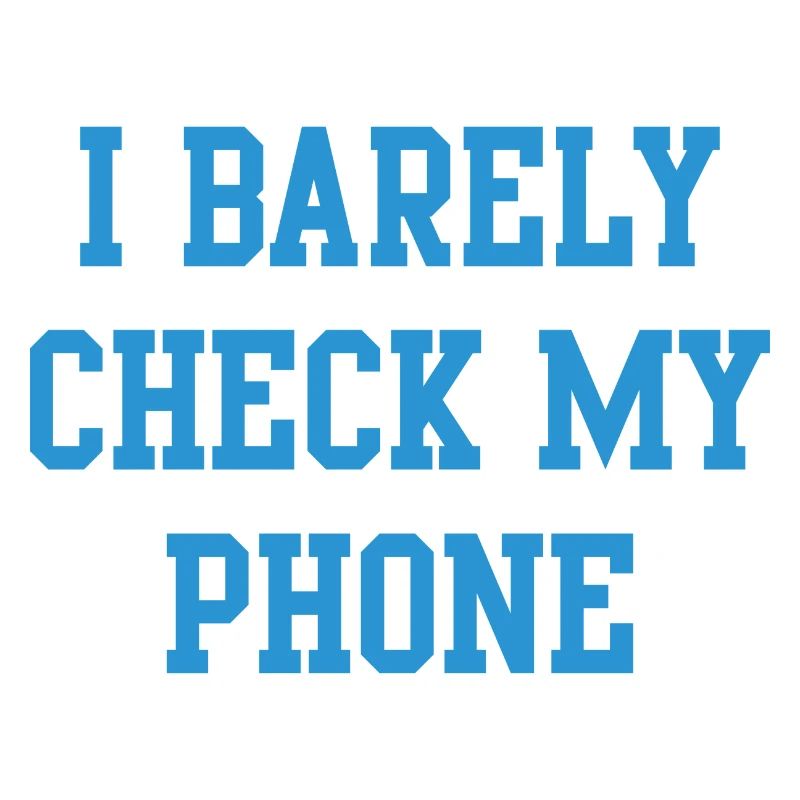 I Barely Check My Phone