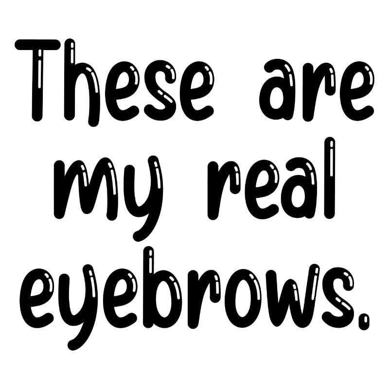 These Are My Real Eyebrows