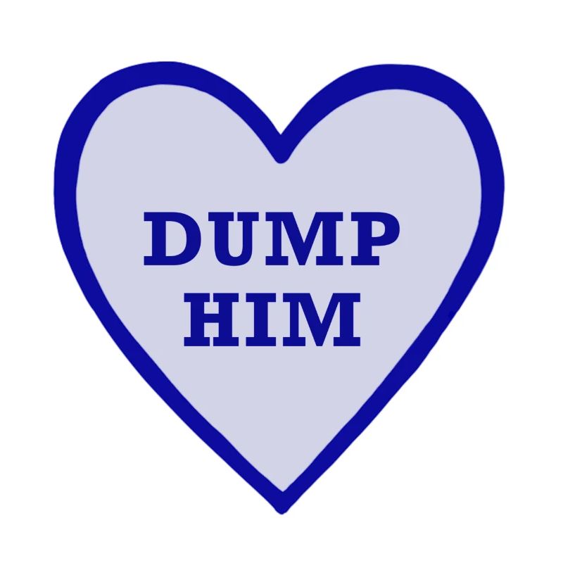 Dump him!