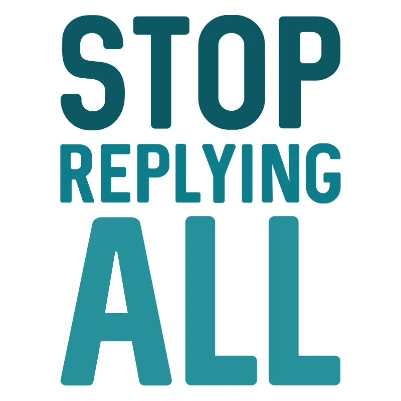 Stop Replying All