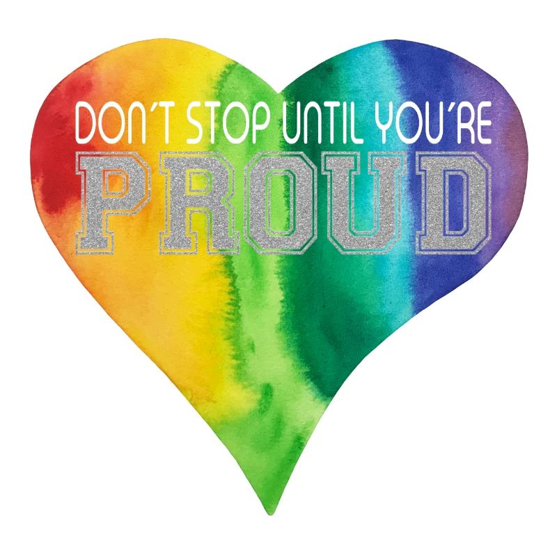 DON´T STOP UNTIL YOU´RE PROUD Regenbogen LGBTQ+