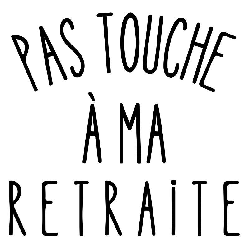 pas touche à ma retraite