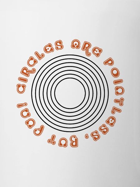 Circles are pointless but fun