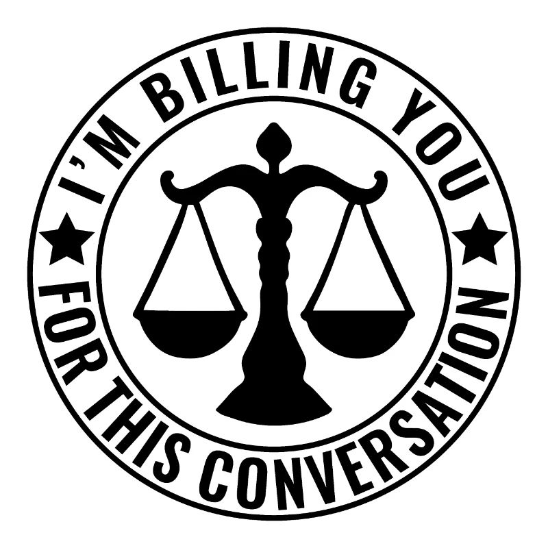 Je vous facture pour cette conversation drôle d’avocat