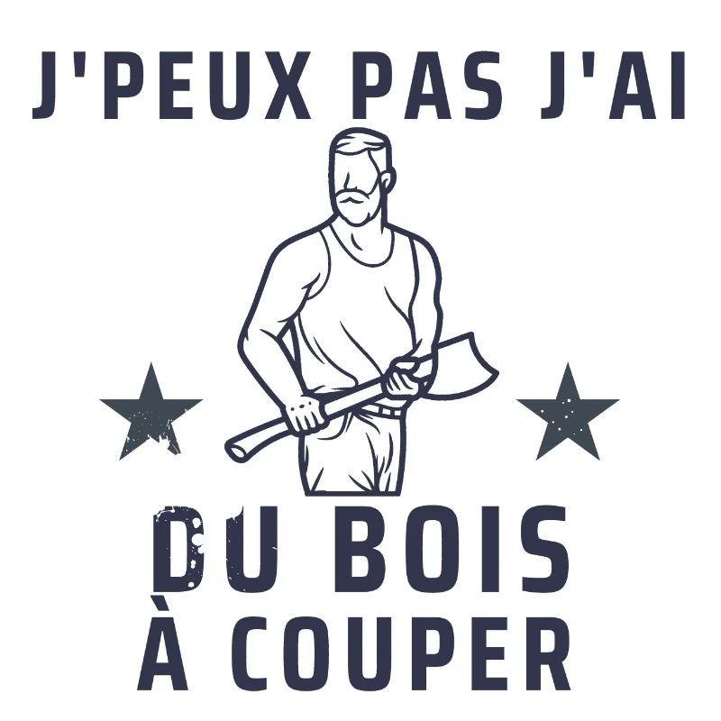 j peux pas j ai du bois à couper