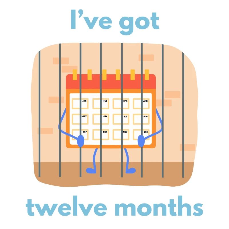 I’ve got twelve months