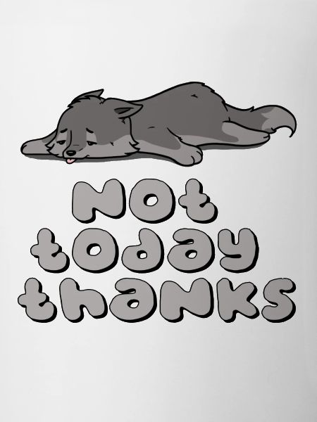 Not today thanks