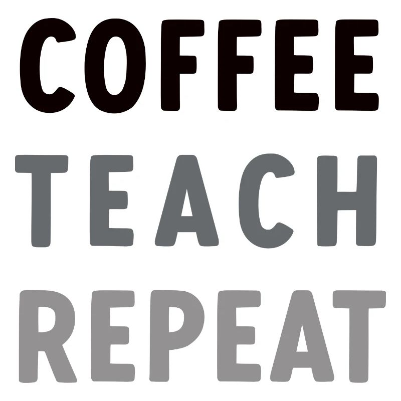 Coffee Teach Repeat