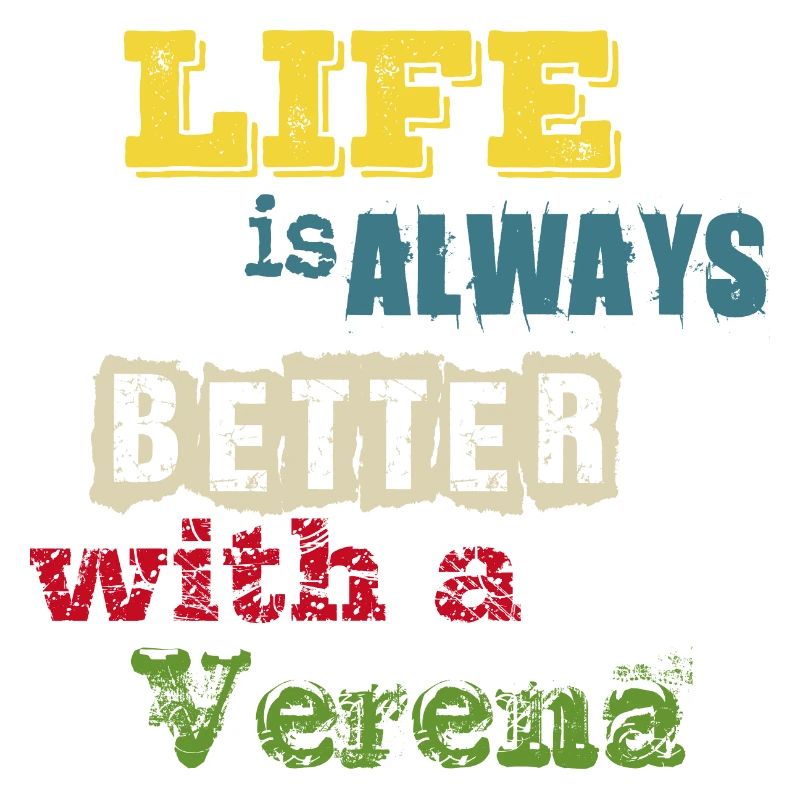 life is always better with a Verena