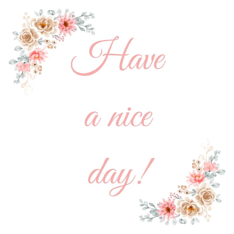 Have a nice day!