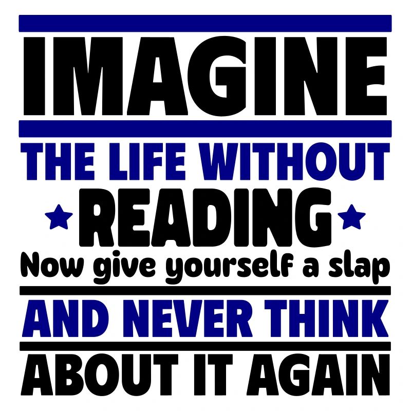 Imagine a life without reading