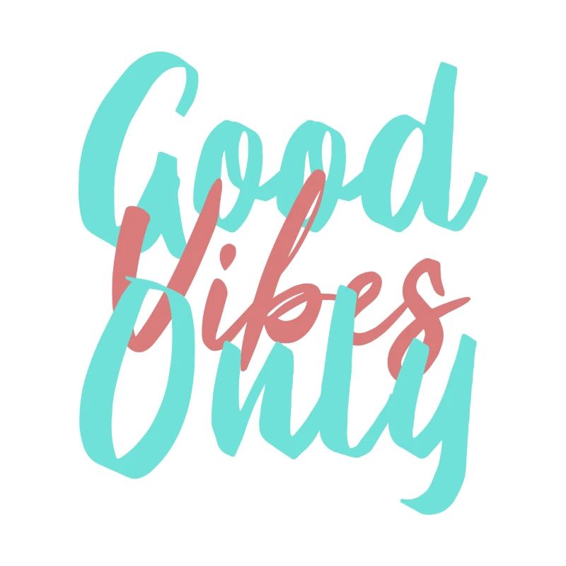 Positive vibes, message, attitude