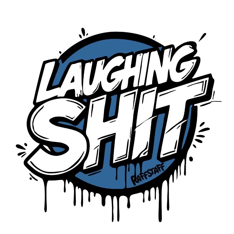 Laughing Shit Graffiti Style Tag - raffstaff ®