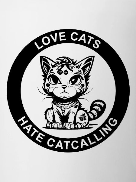 LOVE CATS HATE CATCALLING