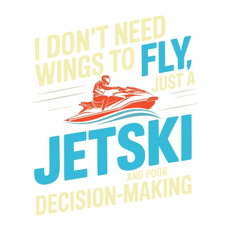 Jetski Rider Funny Decision Making Quote 