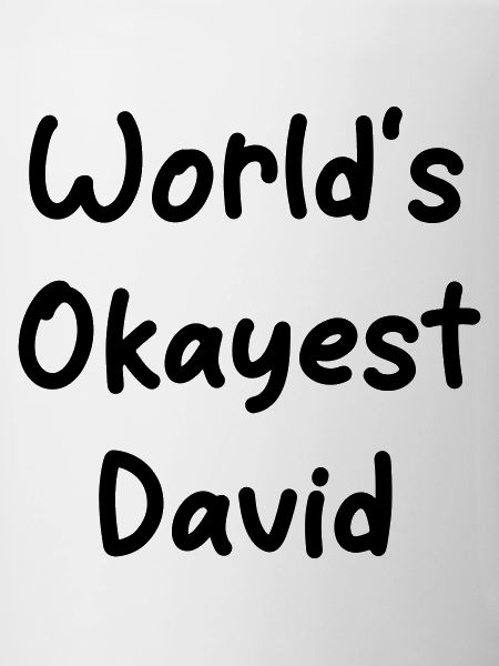 World's okayest David