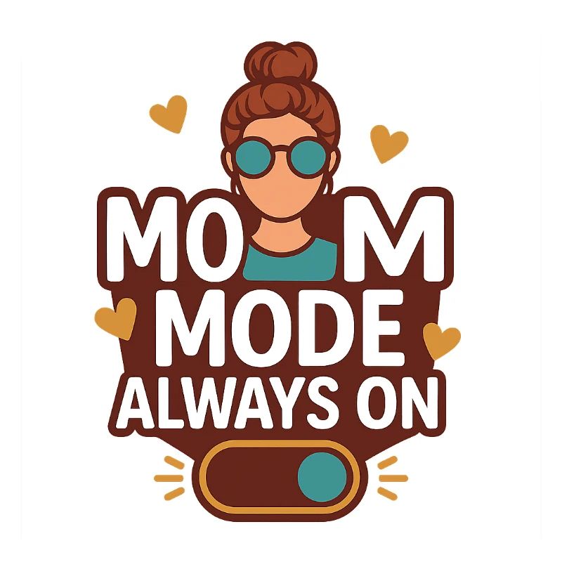 Mom Mode Always On