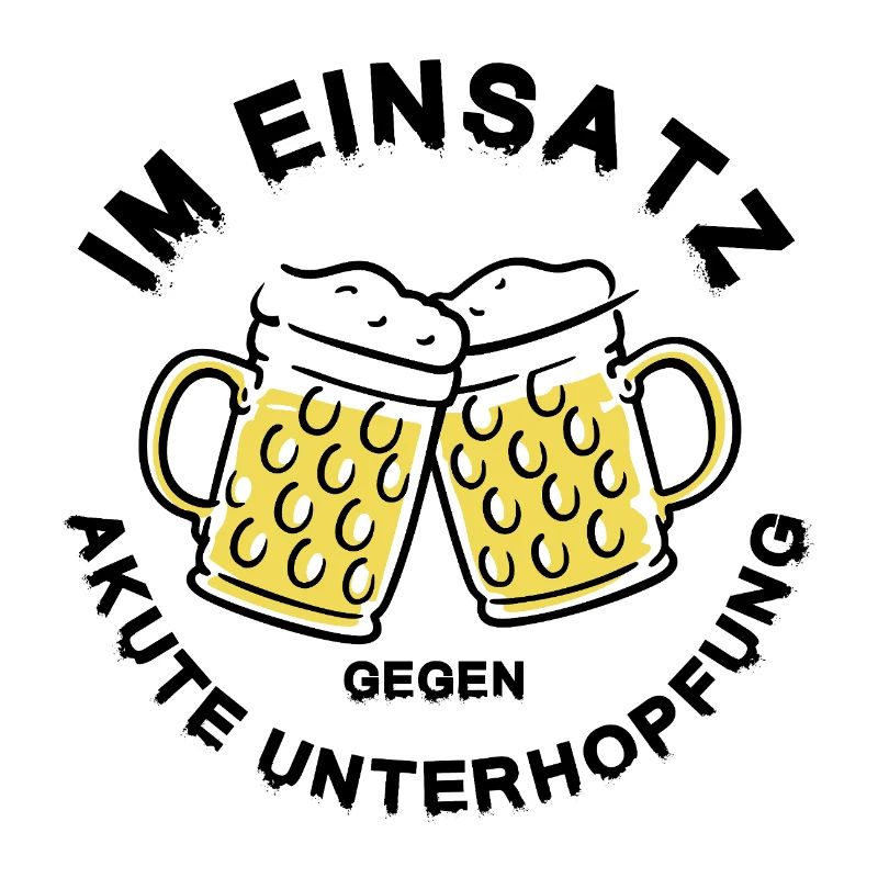 Unterhopfung Einsatz – Stammtisch Bier Spruch