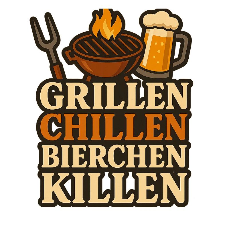 Grillen Chillen und dann Bierchen Killen