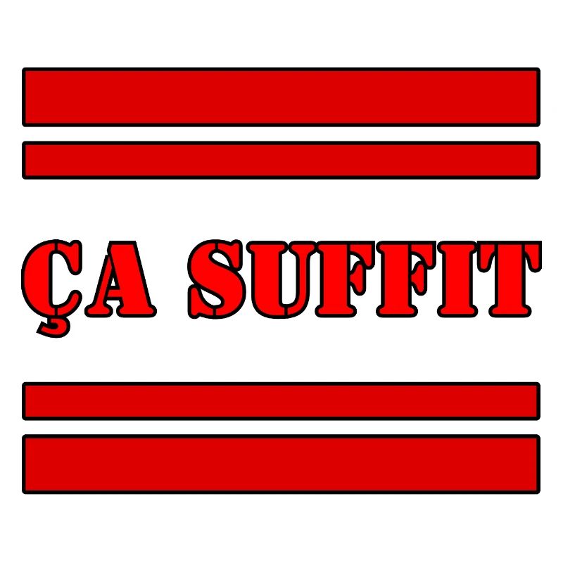 ÇA SUFFIT.