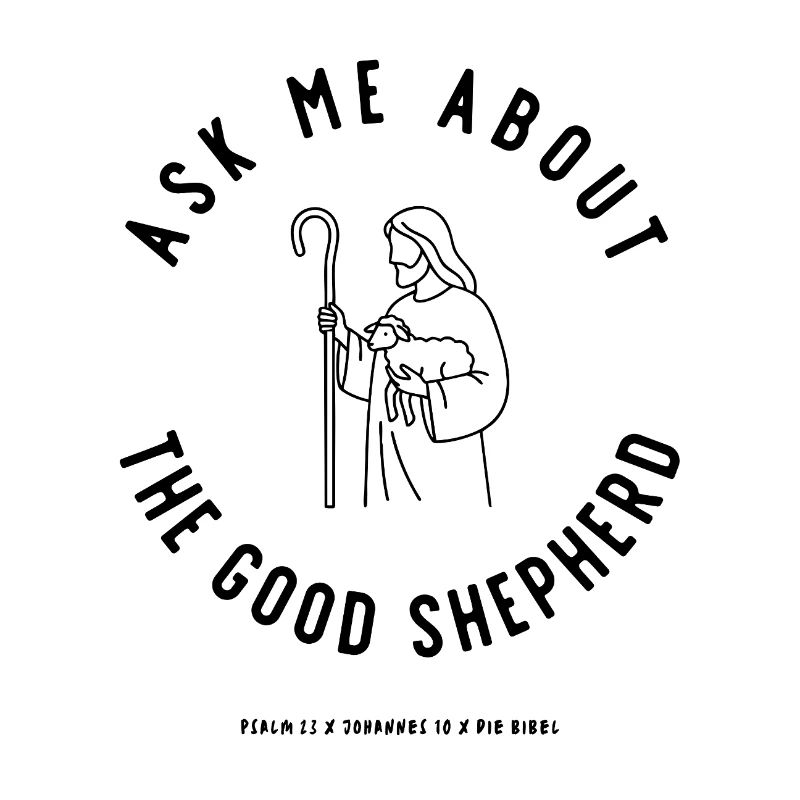 Ask me about the GOOD SHEPHERD | Der gute Hirte
