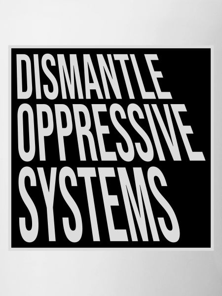 Dismantle Oppressive Systems Activism Statement