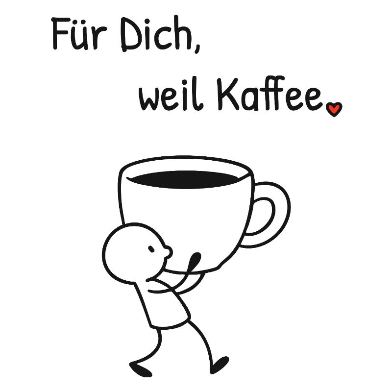 Für Dich weil Kaffee. Strichillustration mit Herz