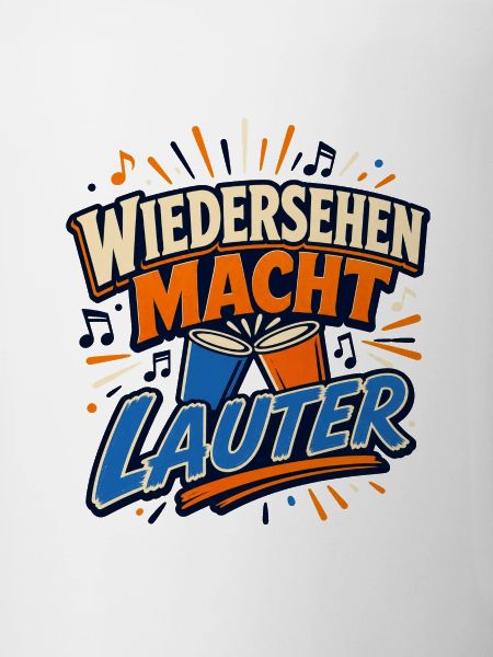 Wiedersehen Macht Lauter