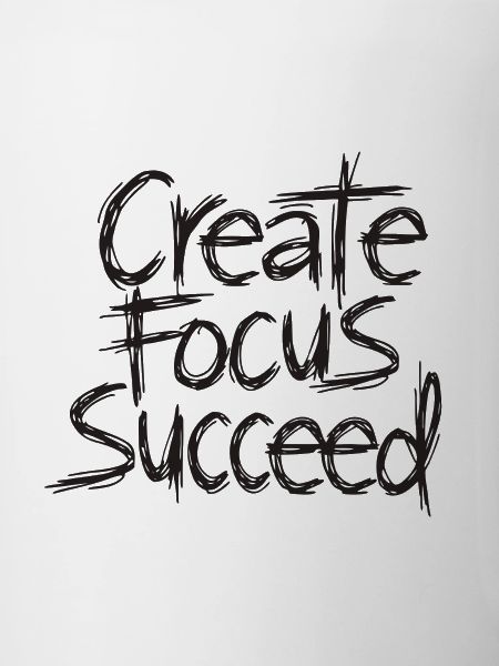Create  Focus  Succeed