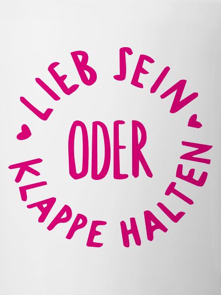 lieb sein oder klappe halten