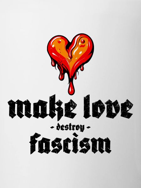 make love destroy fascism